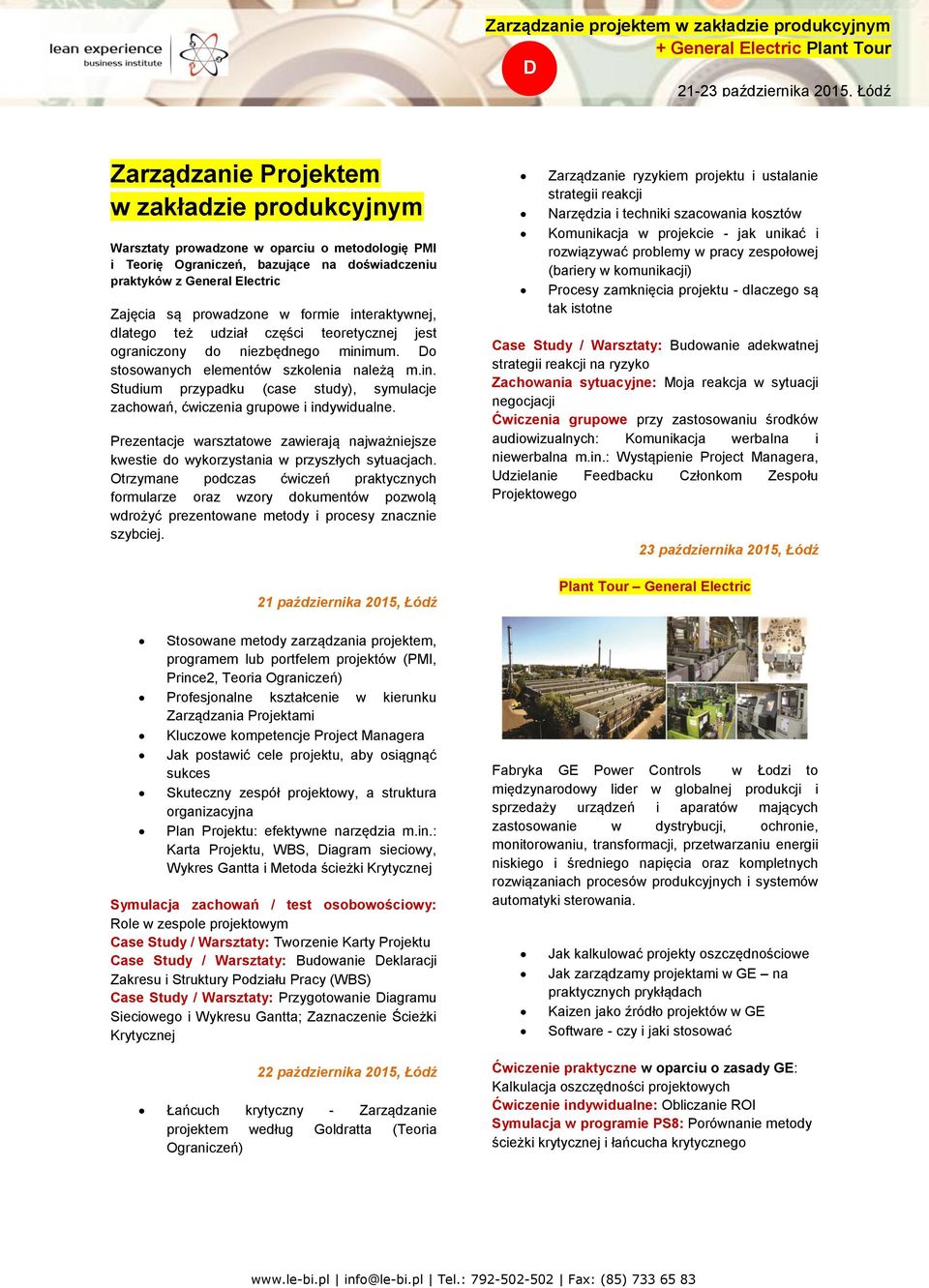 Do stosowanych elementów szkolenia należą m.in. Studium przypadku (case study), symulacje zachowań, ćwiczenia grupowe i indywidualne.