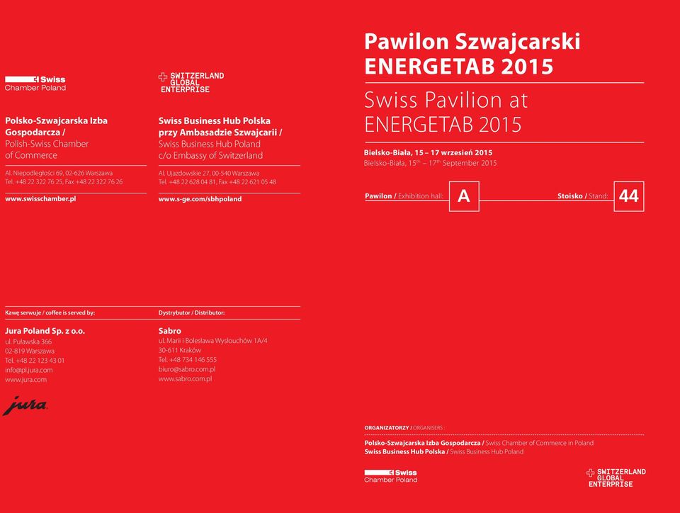 com/sbhpoland Pawilon Szwajcarski ENERGETAB 2015 Swiss Pavilion at ENERGETAB 2015 Bielsko-Biała, 15 17 wrzesień 2015 Bielsko-Biała, 15 th 17 th September 2015 Pawilon / Exhibition hall: A Stoisko /