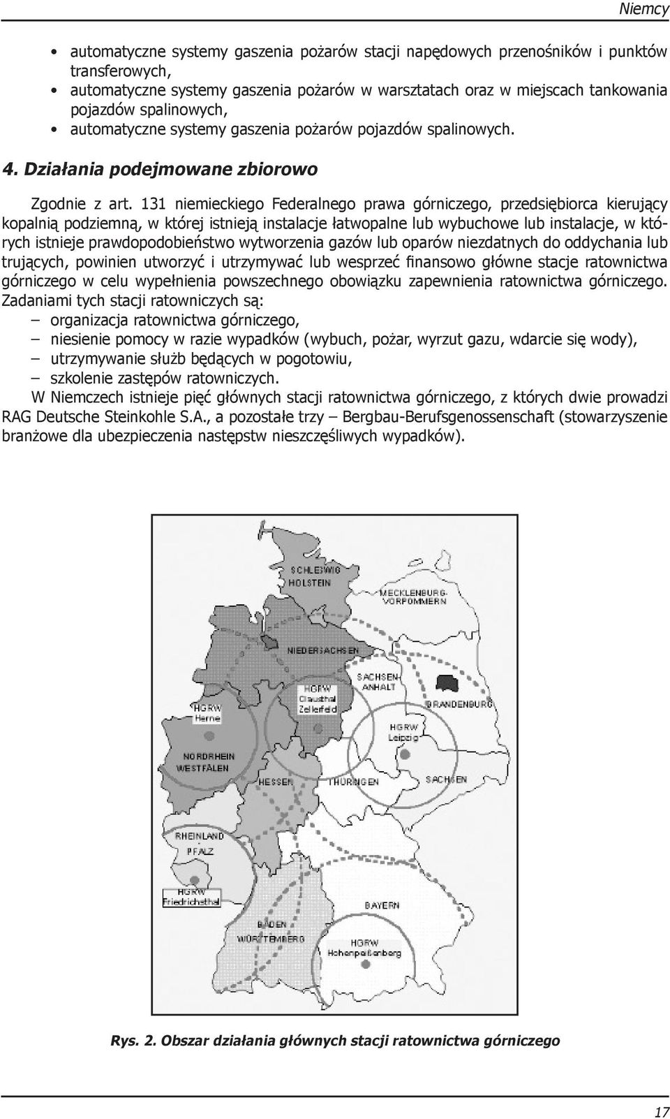 131 niemieckiego Federalnego prawa górniczego, przedsiębiorca kierujący kopalnią podziemną, w której istnieją instalacje łatwopalne lub wybuchowe lub instalacje, w których istnieje prawdopodobieństwo