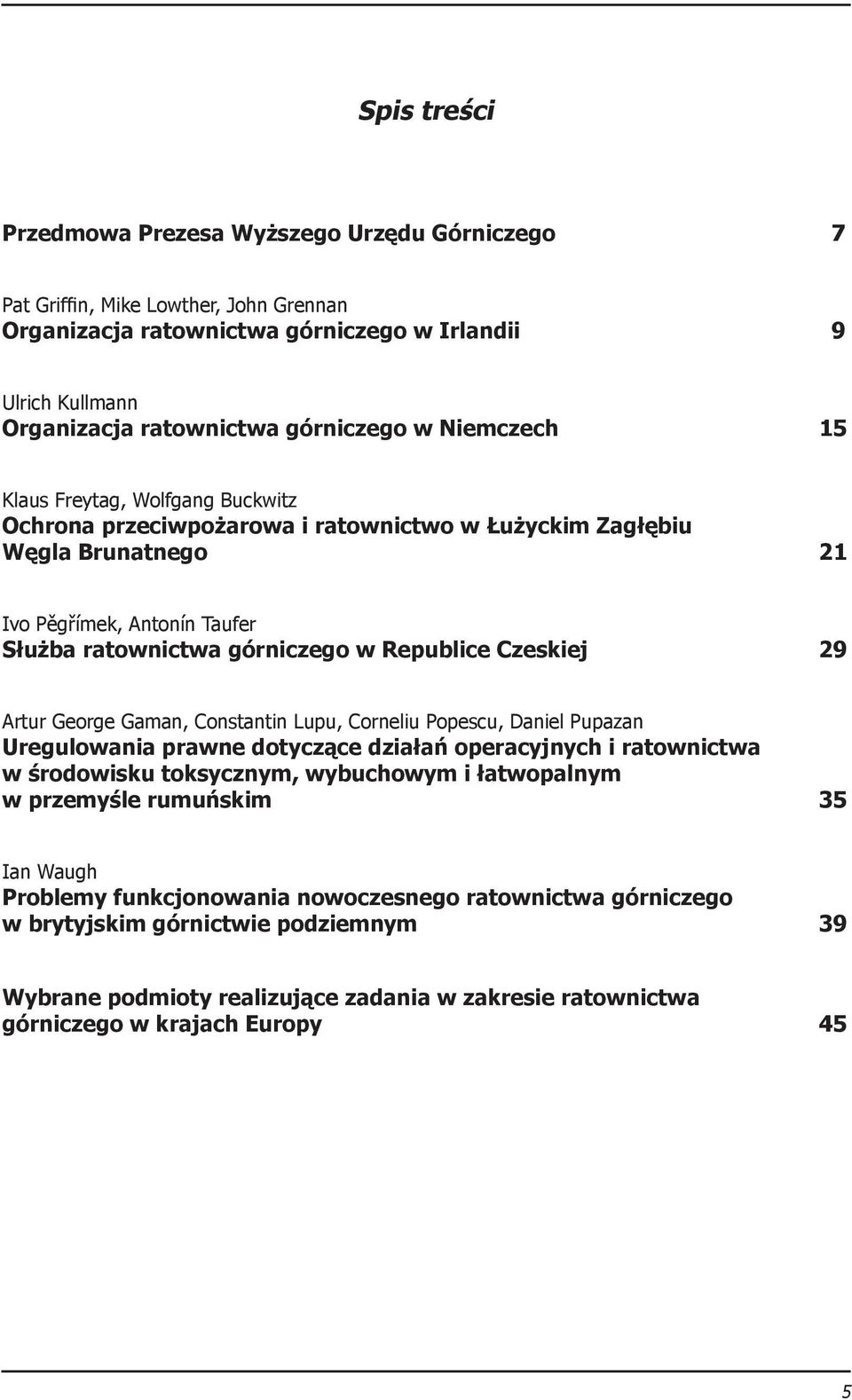 Czeskiej 29 Artur George Gaman, Constantin Lupu, Corneliu Popescu, Daniel Pupazan Uregulowania prawne dotyczące działań operacyjnych i ratownictwa w środowisku toksycznym, wybuchowym i łatwopalnym w