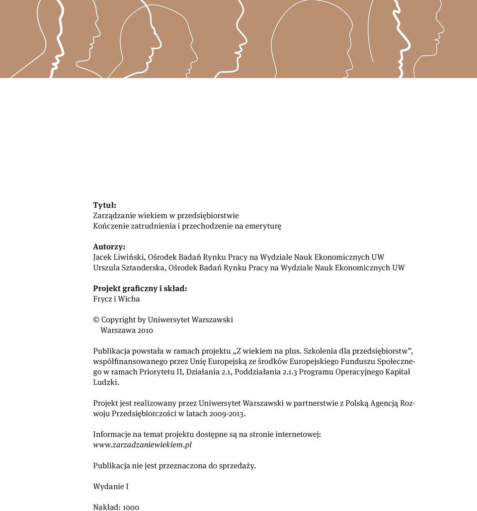 projektu Z wiekiem na plus. Szkolenia dla przedsiębiorstw, współfinansowanego przez Unię Europejską ze środków Europejskiego Funduszu Społecznego w ramach Priorytetu II, Działania 2.1, Poddziałania 2.