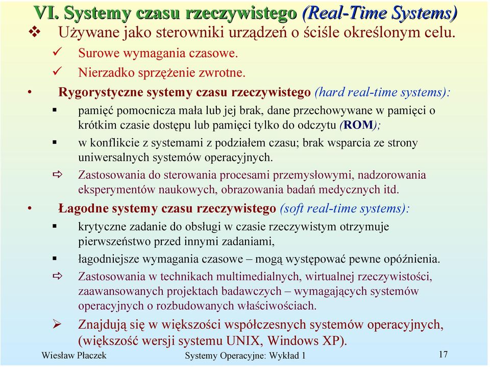 konflikcie z systemami z podziałem czasu; brak wsparcia ze strony uniwersalnych systemów operacyjnych.