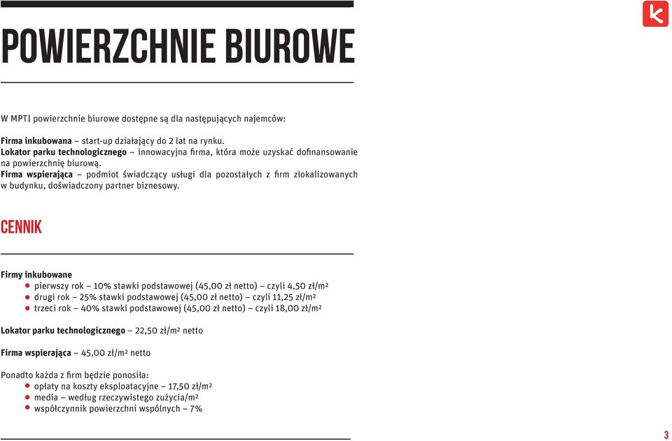 Firma wspierająca podmiot świadczący usługi dla pozostałych z firm zlokalizowanych w budynku, doświadczony partner biznesowy.