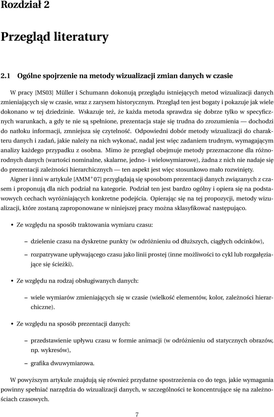 historycznym. Przegląd ten jest bogaty i pokazuje jak wiele dokonano w tej dziedzinie.