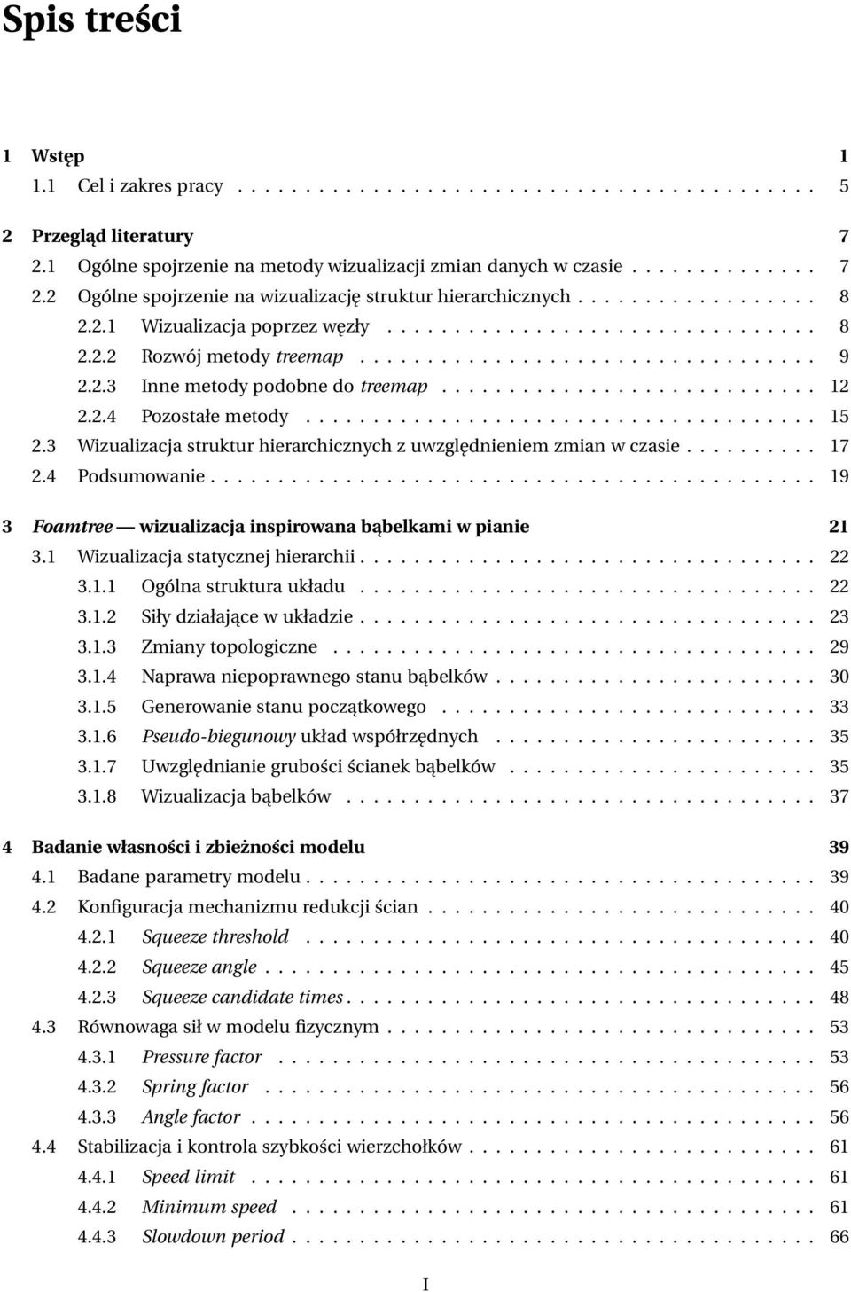 2.4 Pozostałe metody...................................... 15 2.3 Wizualizacja struktur hierarchicznych z uwzględnieniem zmian w czasie.......... 17 2.4 Podsumowanie.