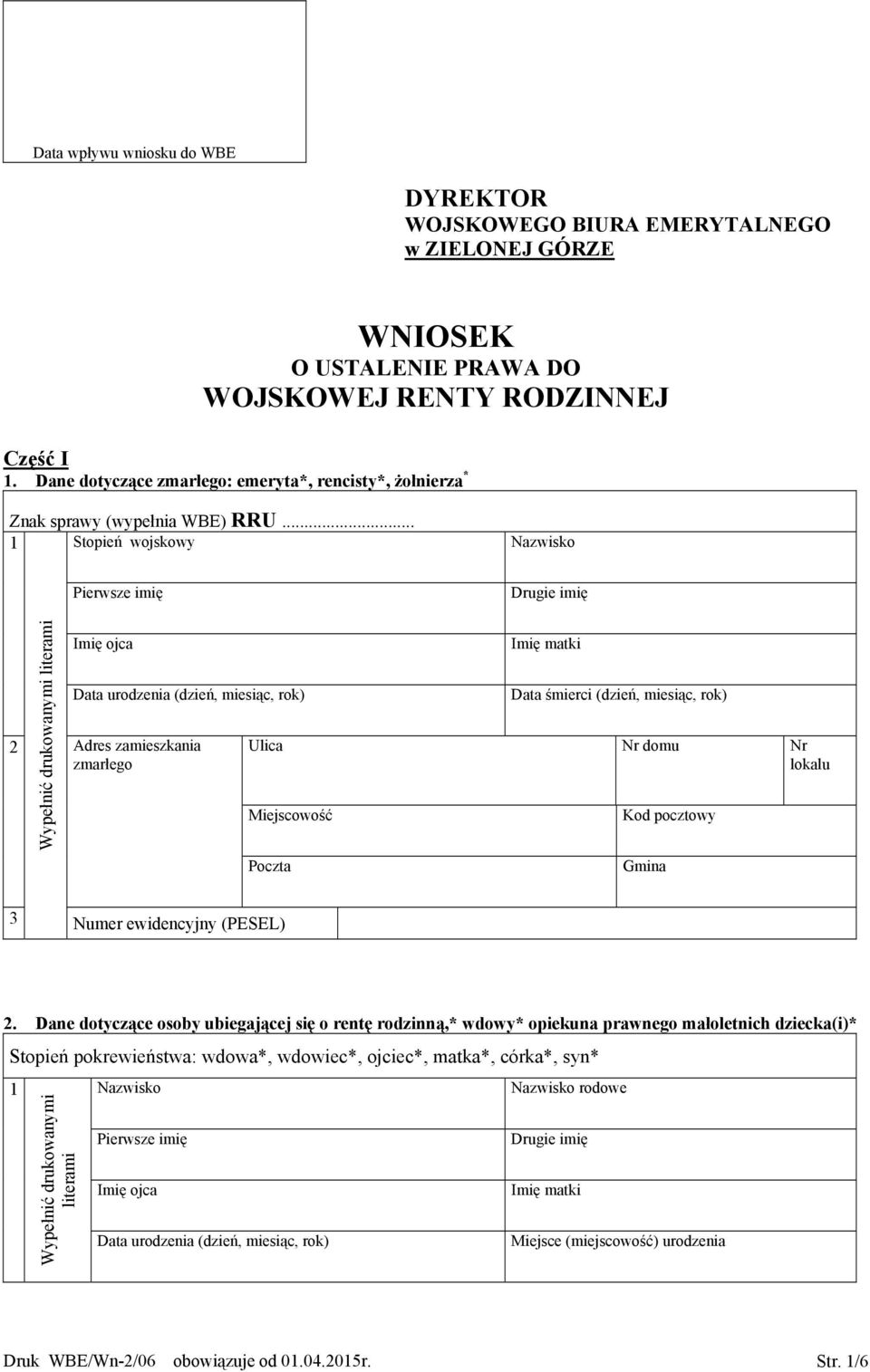 .. 1 Stopień wojskowy Nazwisko Pierwsze imię Drugie imię Wypełnić drukowanymi literami Imię ojca Data urodzenia (dzień, miesiąc, rok) 2 Adres zamieszkania zmarłego Imię matki Data śmierci (dzień,