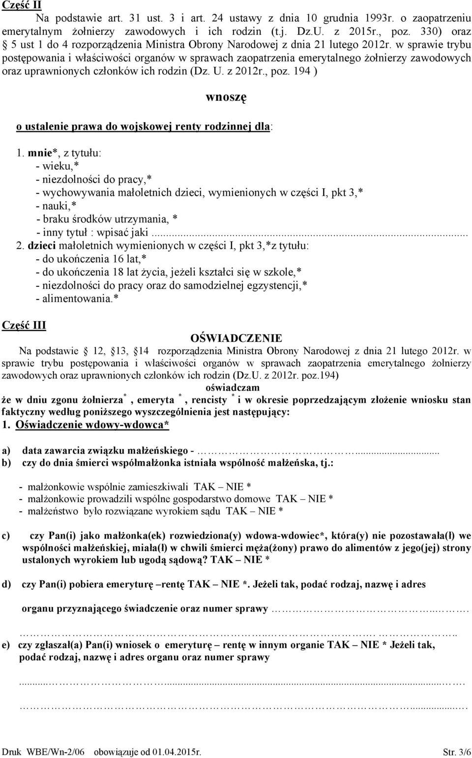 w sprawie trybu postępowania i właściwości organów w sprawach zaopatrzenia emerytalnego żołnierzy zawodowych oraz uprawnionych członków ich rodzin (Dz. U. z 2012r., poz.