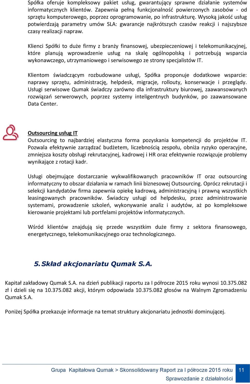 Wysoką jakość usług potwierdzają parametry umów SLA: gwarancje najkrótszych czasów reakcji i najszybsze czasy realizacji napraw.