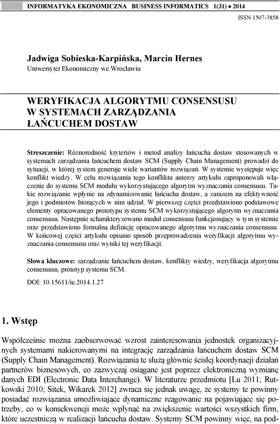 sytuacji, w której system generuje wiele wariantów rozwiązań. W systemie występuje więc konflikt wiedzy.