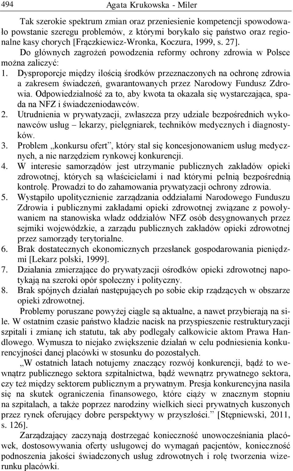 Dysproporcje między ilością środków przeznaczonych na ochronę zdrowia a zakresem świadczeń, gwarantowanych przez Narodowy Fundusz Zdrowia.