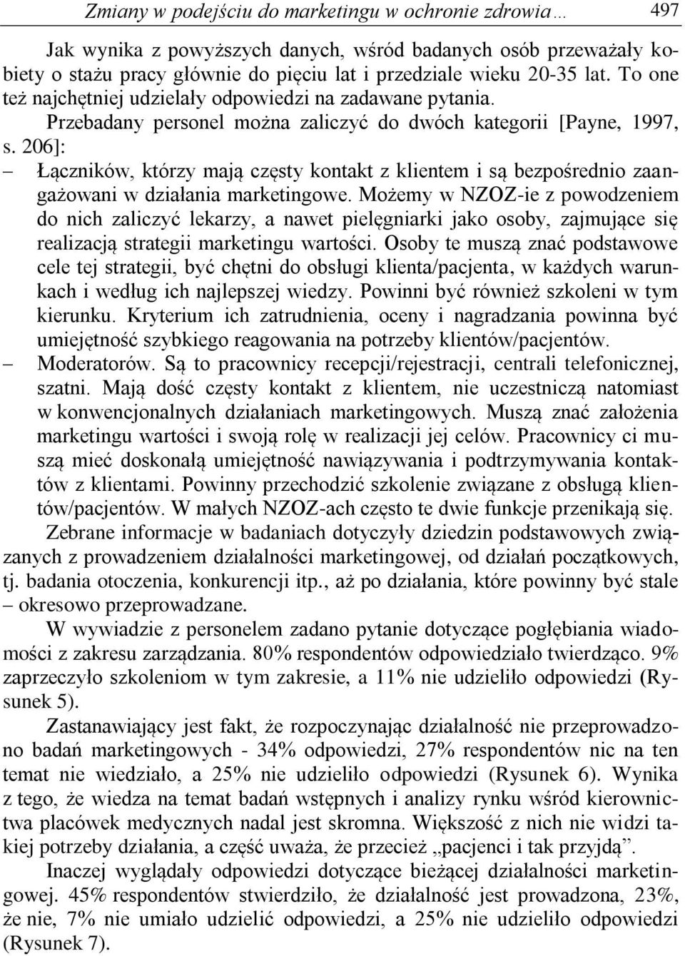 206]: Łączników, którzy mają częsty kontakt z klientem i są bezpośrednio zaangażowani w działania marketingowe.