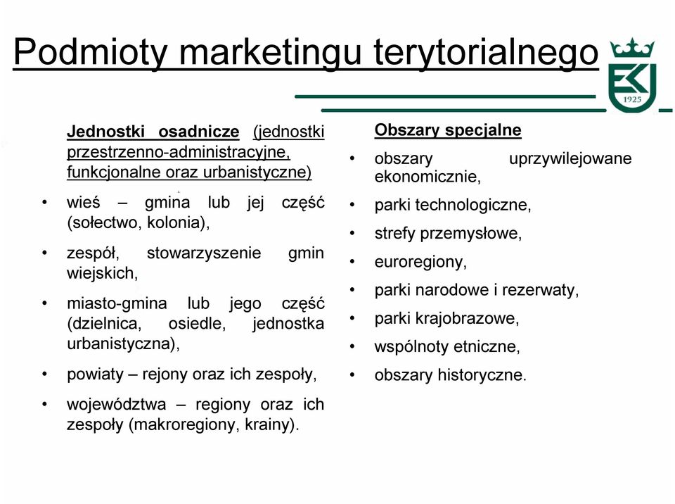 powiaty rejony oraz ich zespoły, województwa regiony oraz ich zespoły (makroregiony, krainy).