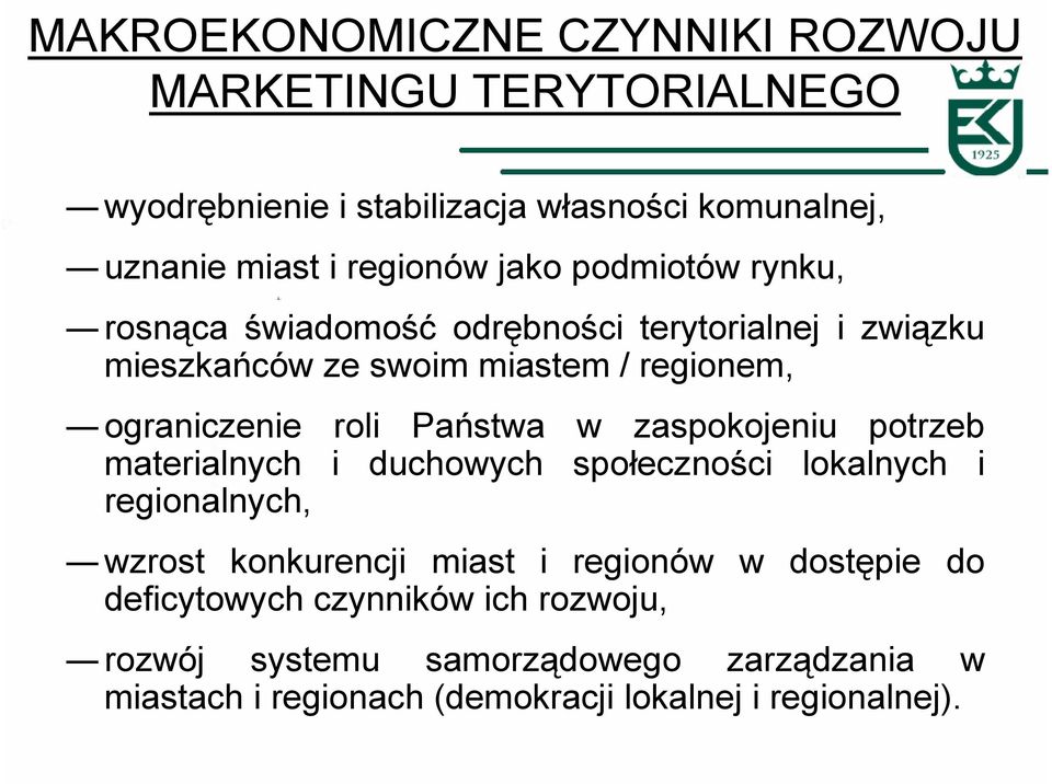 Państwa w zaspokojeniu potrzeb materialnych i duchowych społeczności lokalnych i regionalnych, wzrost konkurencji miast i regionów w