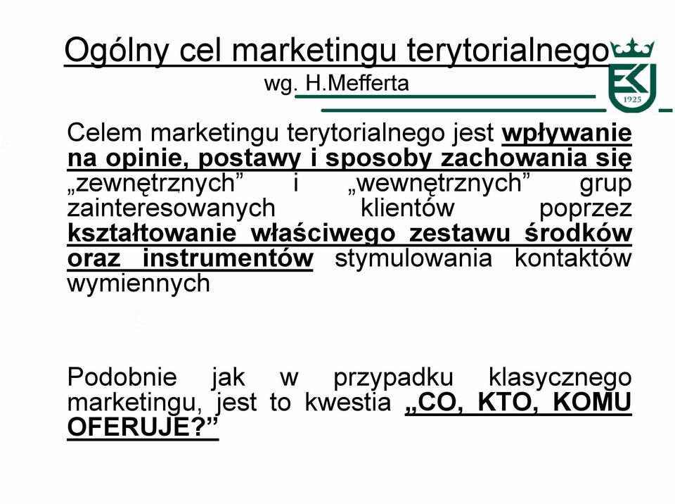 się zewnętrznych i wewnętrznych grup zainteresowanych klientów poprzez kształtowanie właściwego