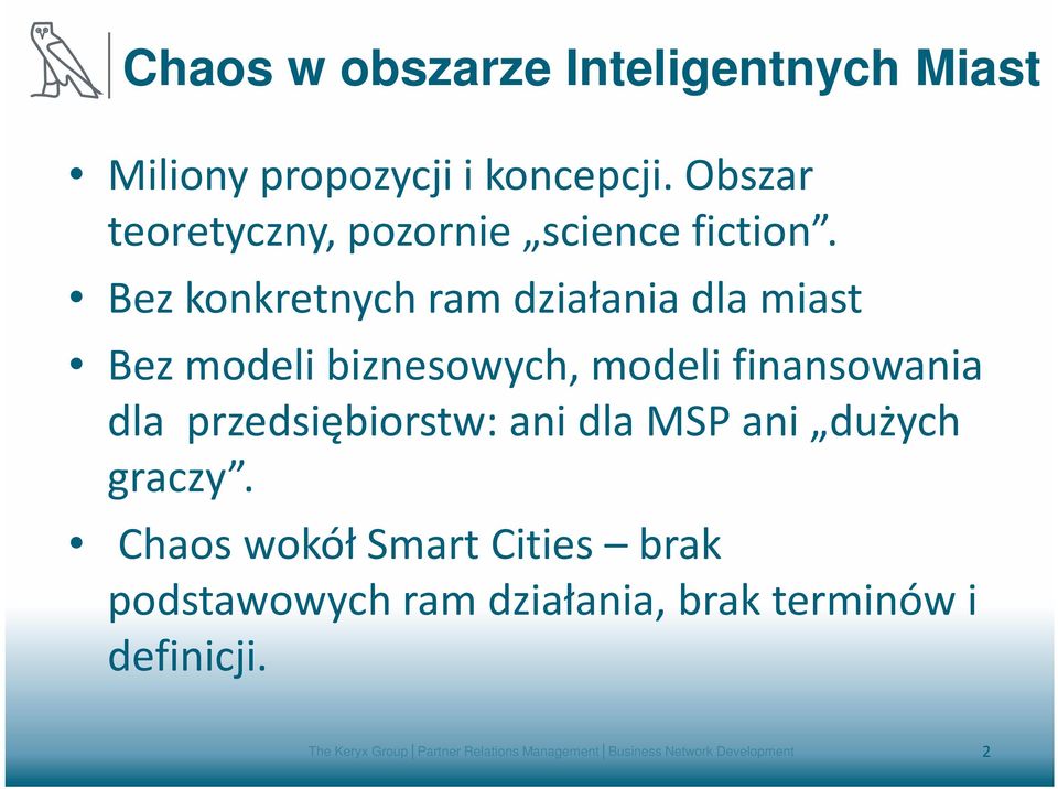 Bez konkretnych ram działania dla miast Bez modeli biznesowych, modeli finansowania dla