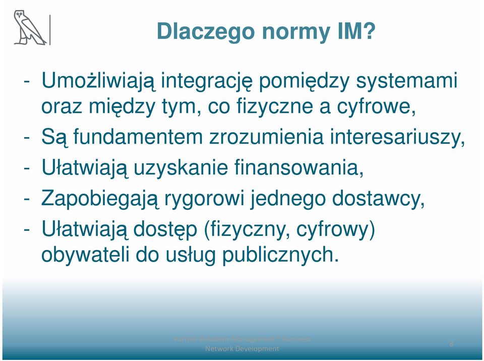 fundamentem zrozumienia interesariuszy, - Ułatwiają uzyskanie finansowania, - Zapobiegają