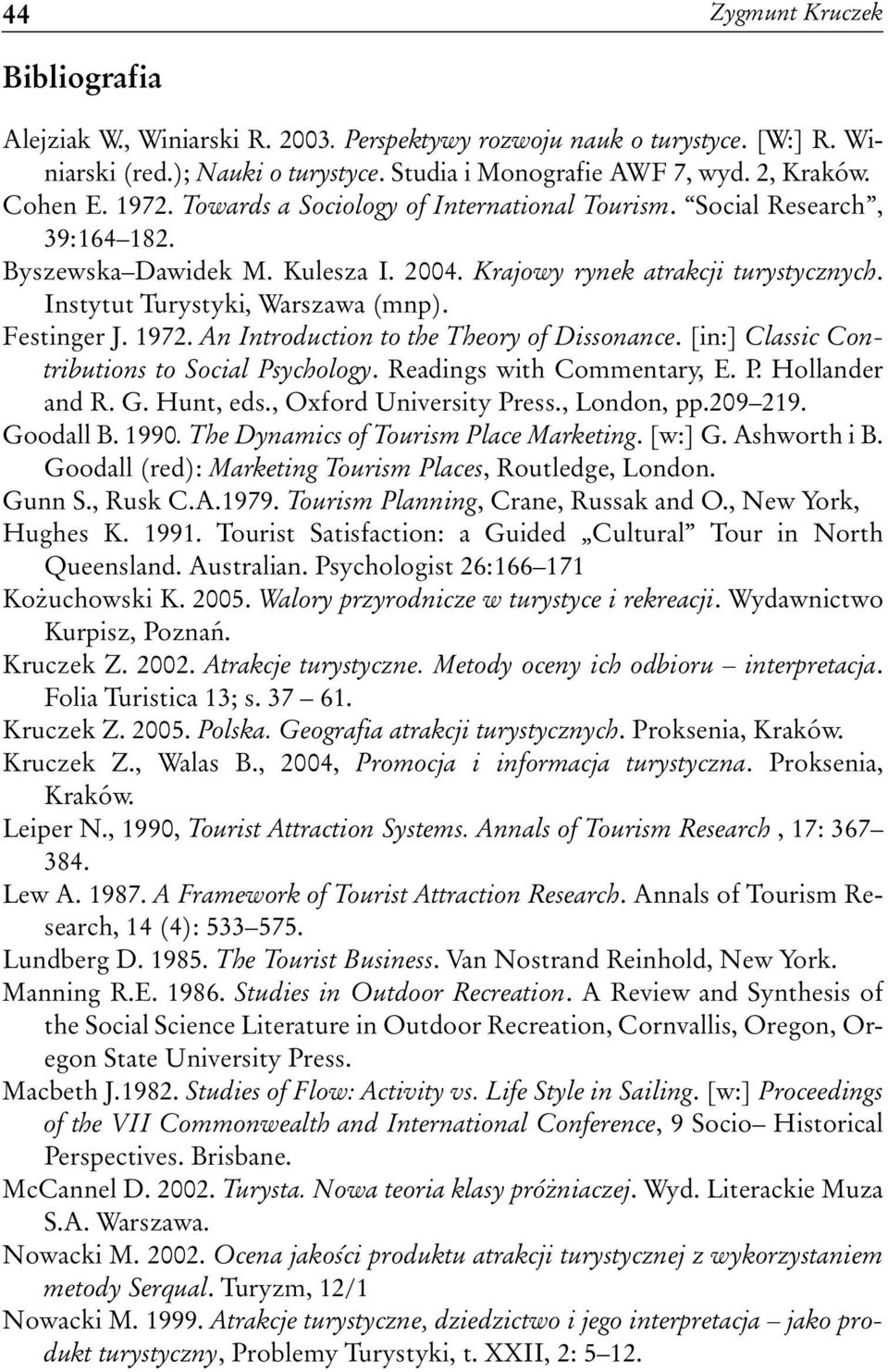 Festinger J. 1972. An Introduction to the Theory of Dissonance. [in:] Classic Contributions to Social Psychology. Readings with Commentary, E. P. Hollander and R. G. Hunt, eds.