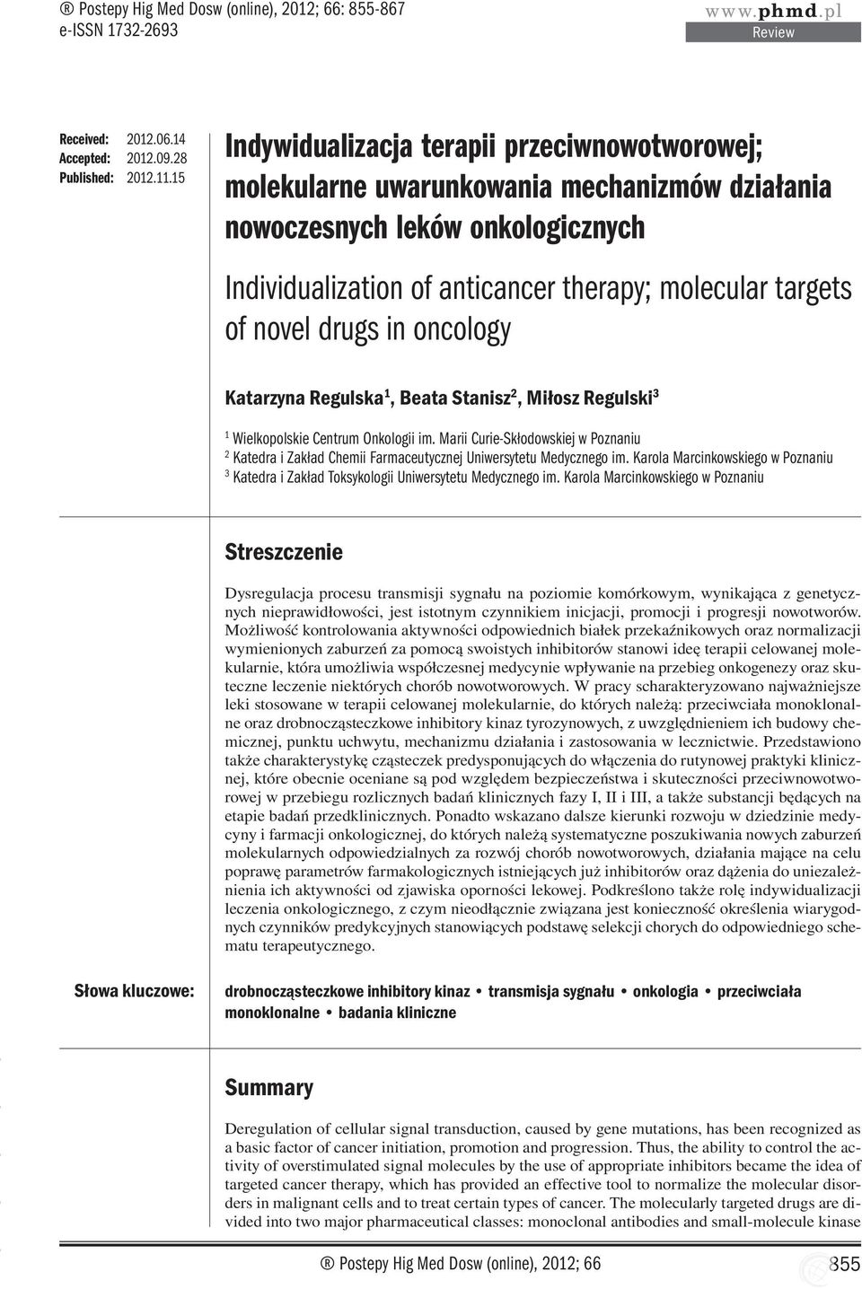 drugs in oncology Katarzyna Regulska 1, Beata Stanisz 2, Miłosz Regulski 3 1 Wielkopolskie Centrum Onkologii im.