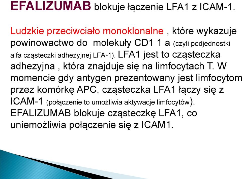 adhezyjnej LFA-1). LFA1 jest to cząsteczka adhezyjna, która znajduje się na limfocytach T.