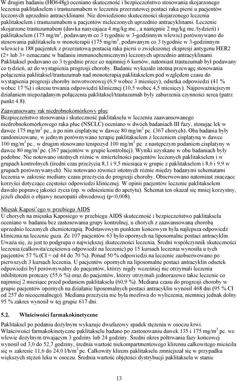 Leczenie skojarzone trastuzumabem (dawka nasycająca 4 mg/kg mc., a następnie 2 mg/kg mc.