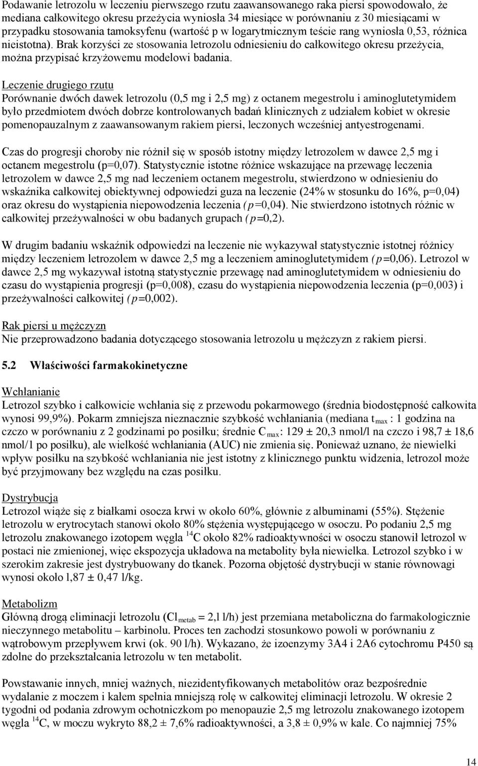 Brak korzyści ze stosowania letrozolu odniesieniu do całkowitego okresu przeżycia, można przypisać krzyżowemu modelowi badania.