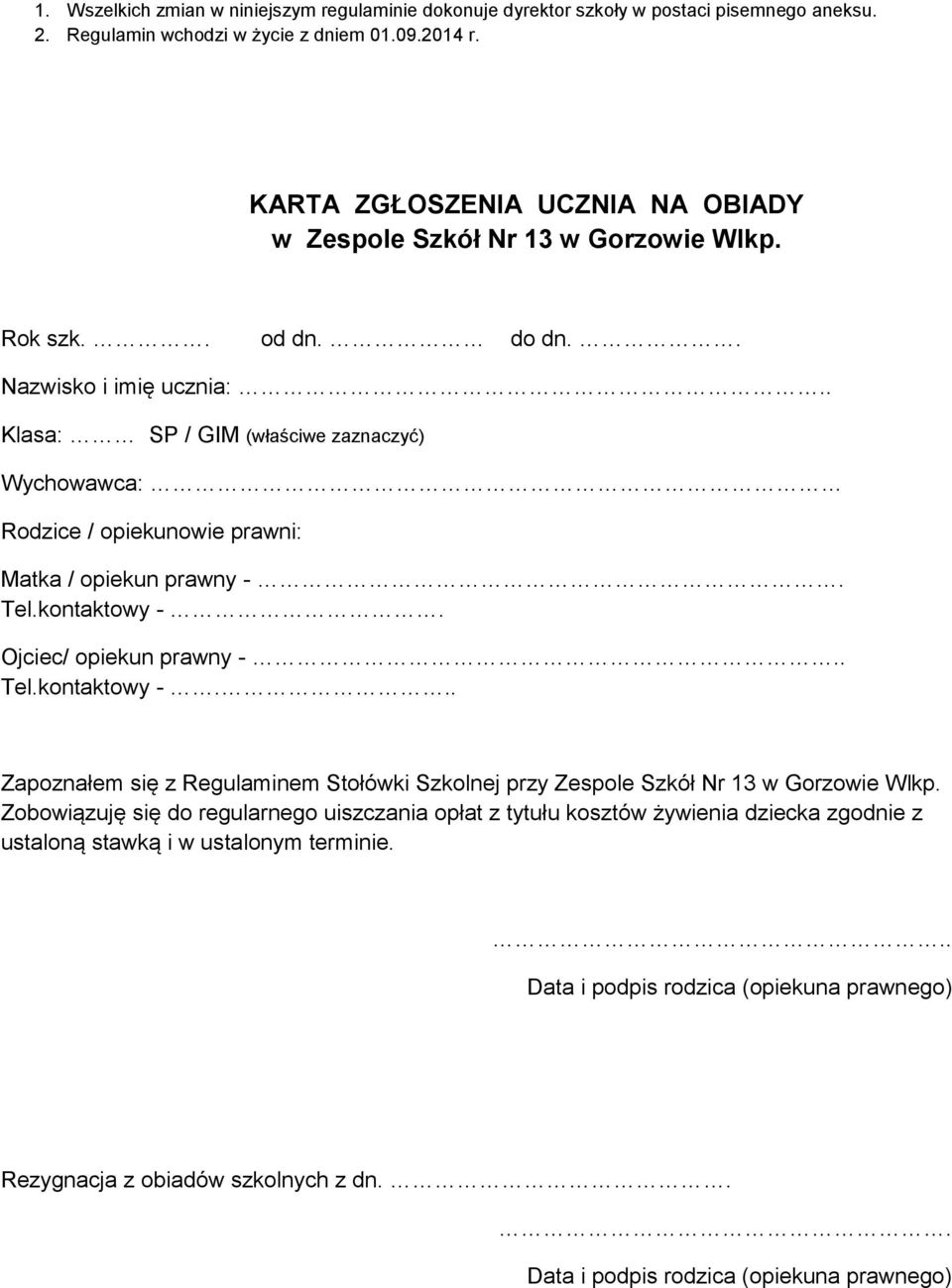 . Klasa: SP / GIM (właściwe zaznaczyć) Wychowawca: Rodzice / opiekunowie prawni: Matka / opiekun prawny -. Tel.kontaktowy -.