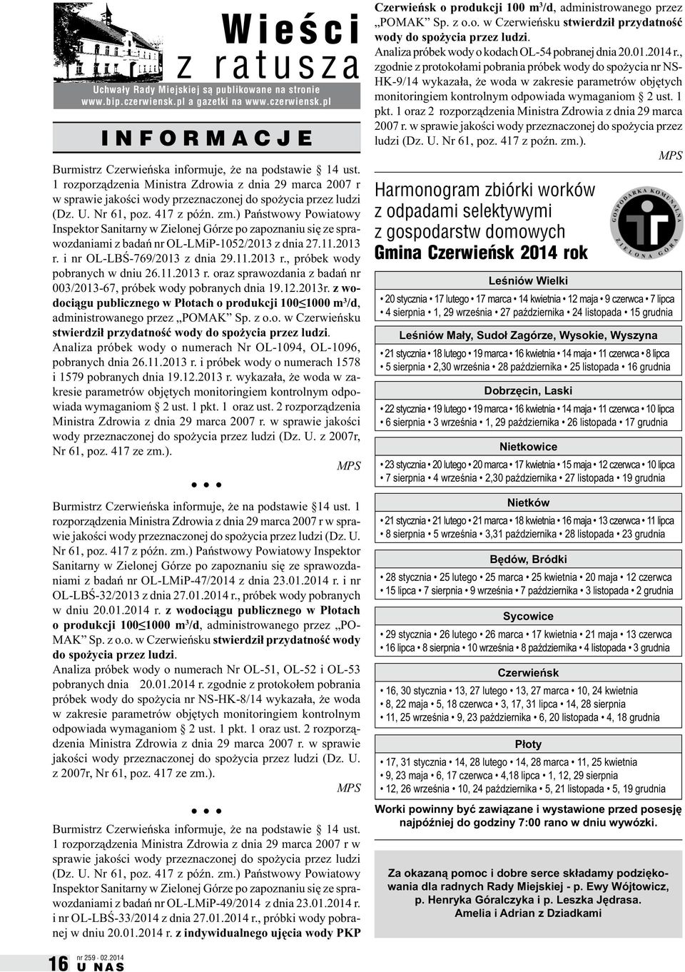 ) Państwowy Powiatowy Inspektor Sanitarny w Zielonej Górze po zapoznaniu się ze sprawozdaniami z badań nr OL-LMiP-1052/2013 z dnia 27.11.2013 r. i nr OL-LBŚ-769/2013 z dnia 29.11.2013 r., próbek wody pobranych w dniu 26.