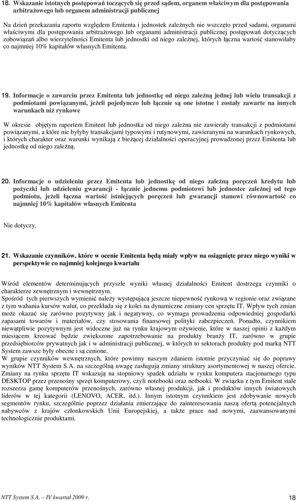 lub jednostki od niego zależnej, których łączna wartość stanowiłaby co najmniej 10% kapitałów własnych Emitenta. 19.