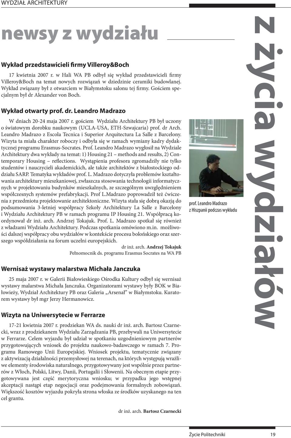 Gościem specjalnym był dr Alexander von Boch. Wykład otwarty prof. dr. Leandro Madrazo W dniach 20-24 maja 2007 r.