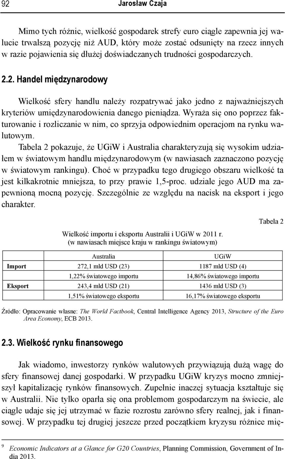 Wyraża się ono poprzez fakturowanie i rozliczanie w nim, co sprzyja odpowiednim operacjom na rynku walutowym.