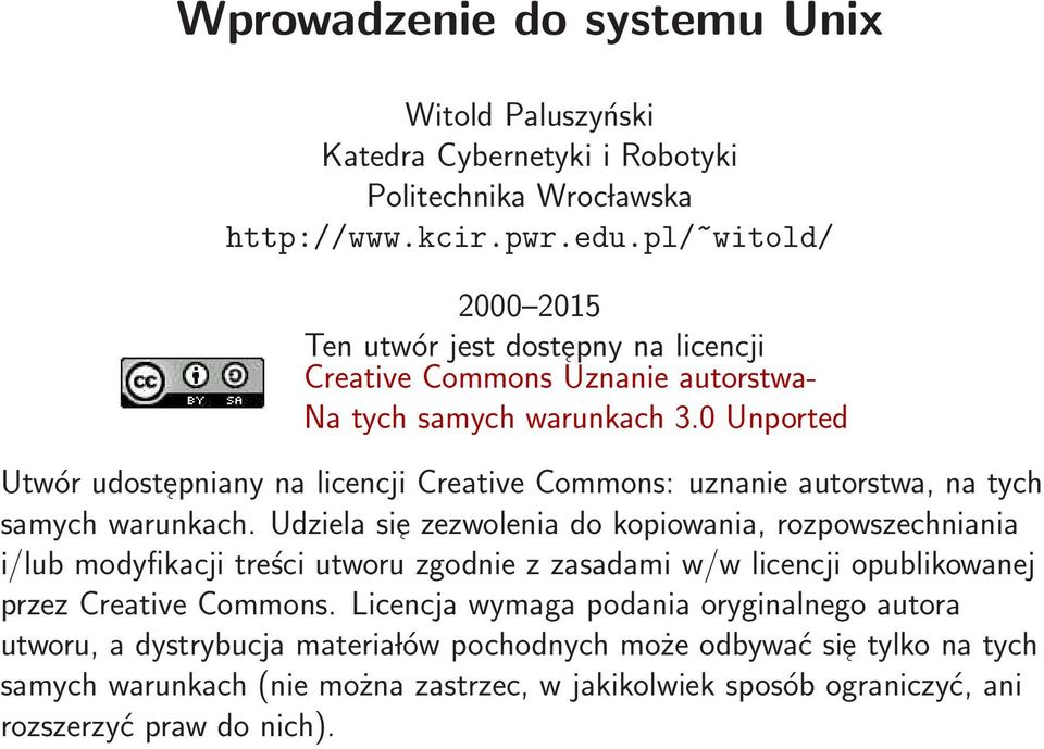 0 Unported Utwór udostepniany na licencji Creative Commons: uznanie autorstwa, na tych samych warunkach.