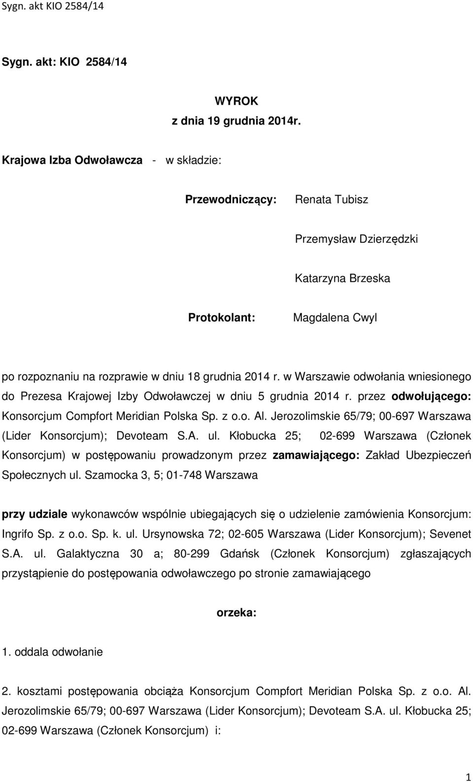 w Warszawie odwołania wniesionego do Prezesa Krajowej Izby Odwoławczej w dniu 5 grudnia 2014 r. przez odwołującego: Konsorcjum Compfort Meridian Polska Sp. z o.o. Al.