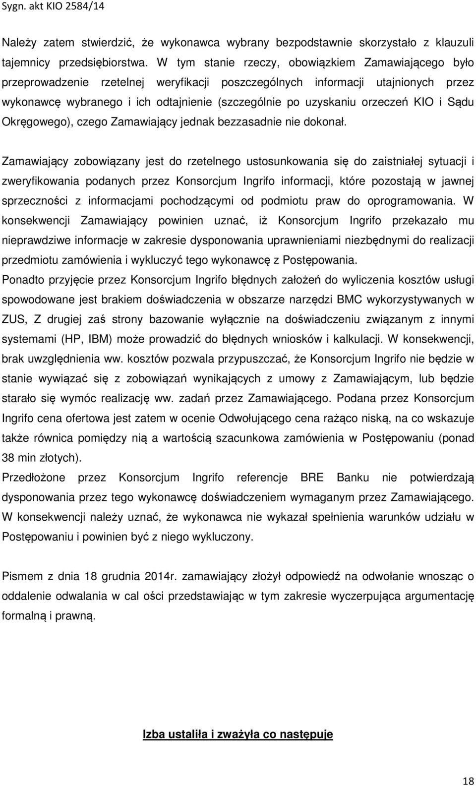 orzeczeń KIO i Sądu Okręgowego), czego Zamawiający jednak bezzasadnie nie dokonał.