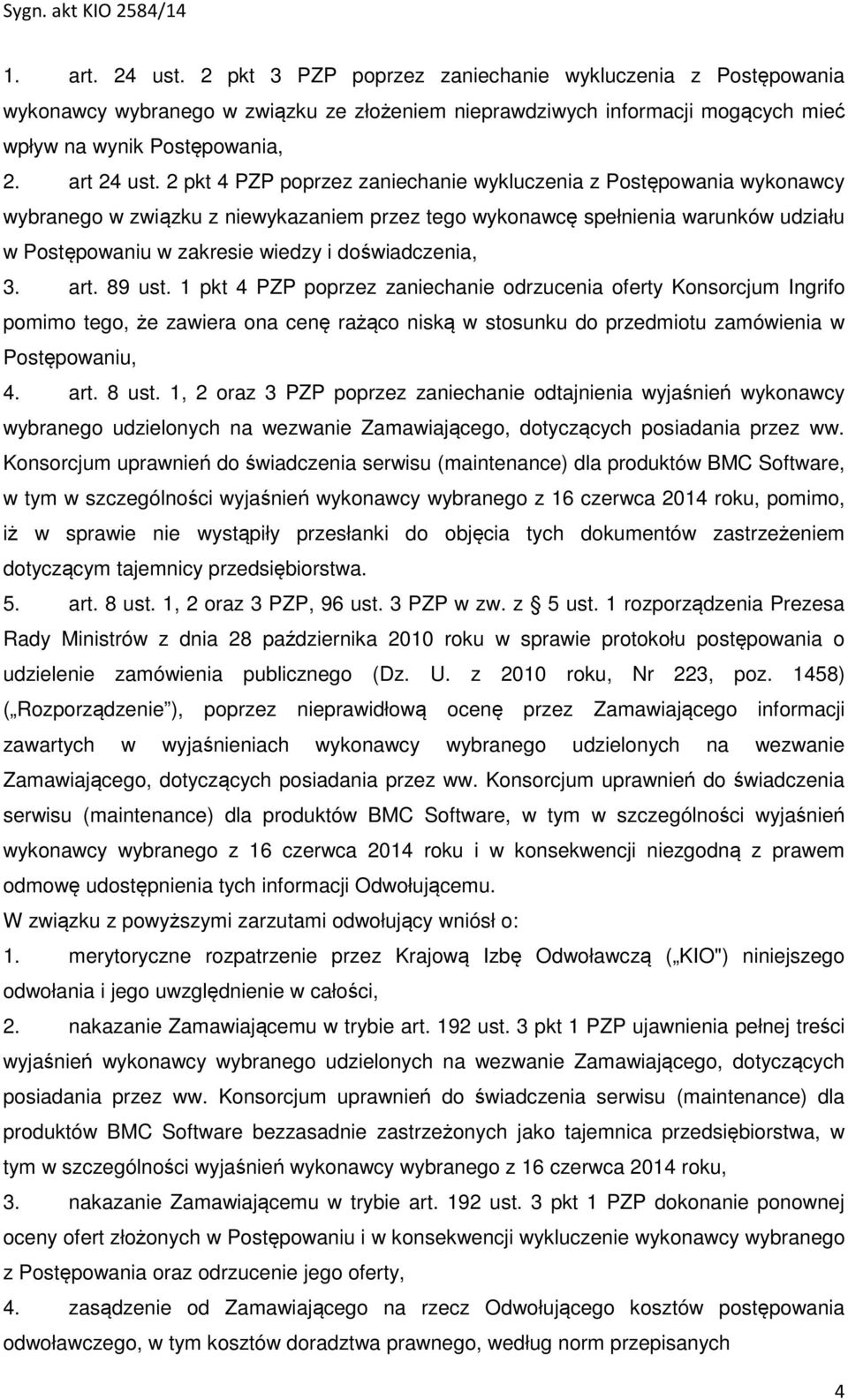 2 pkt 4 PZP poprzez zaniechanie wykluczenia z Postępowania wykonawcy wybranego w związku z niewykazaniem przez tego wykonawcę spełnienia warunków udziału w Postępowaniu w zakresie wiedzy i