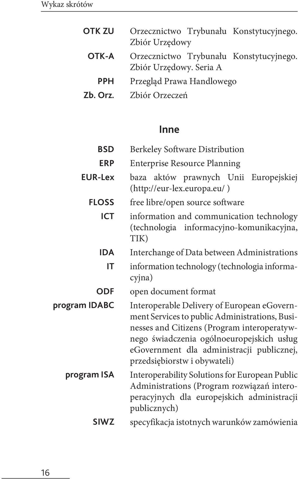 Seria A Przegląd Prawa Handlowego Zbiór Orzeczeń Inne Interoperable Delivery of European egovernment Services to public Administrations, Busi- nesses and Citizens (Program interoperatywnego