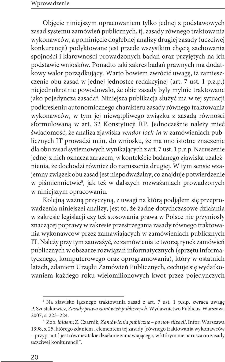 badań oraz przyjętych na ich podstawie wniosków. Ponadto taki zakres badań prawnych ma dodatkowy walor porządkujący.