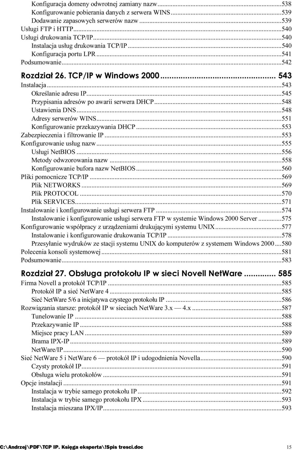 ..s...548 Ustawienia DNS...s...s......548 Adresy serwerów WINS...s...s......551 Konfigurowanie przekazywania DHCP...s...553 Zabezpieczenia i filtrowanie IP...s......553 Konfigurowanie usług nazw...s...s...555 Usługi NetBIOS.