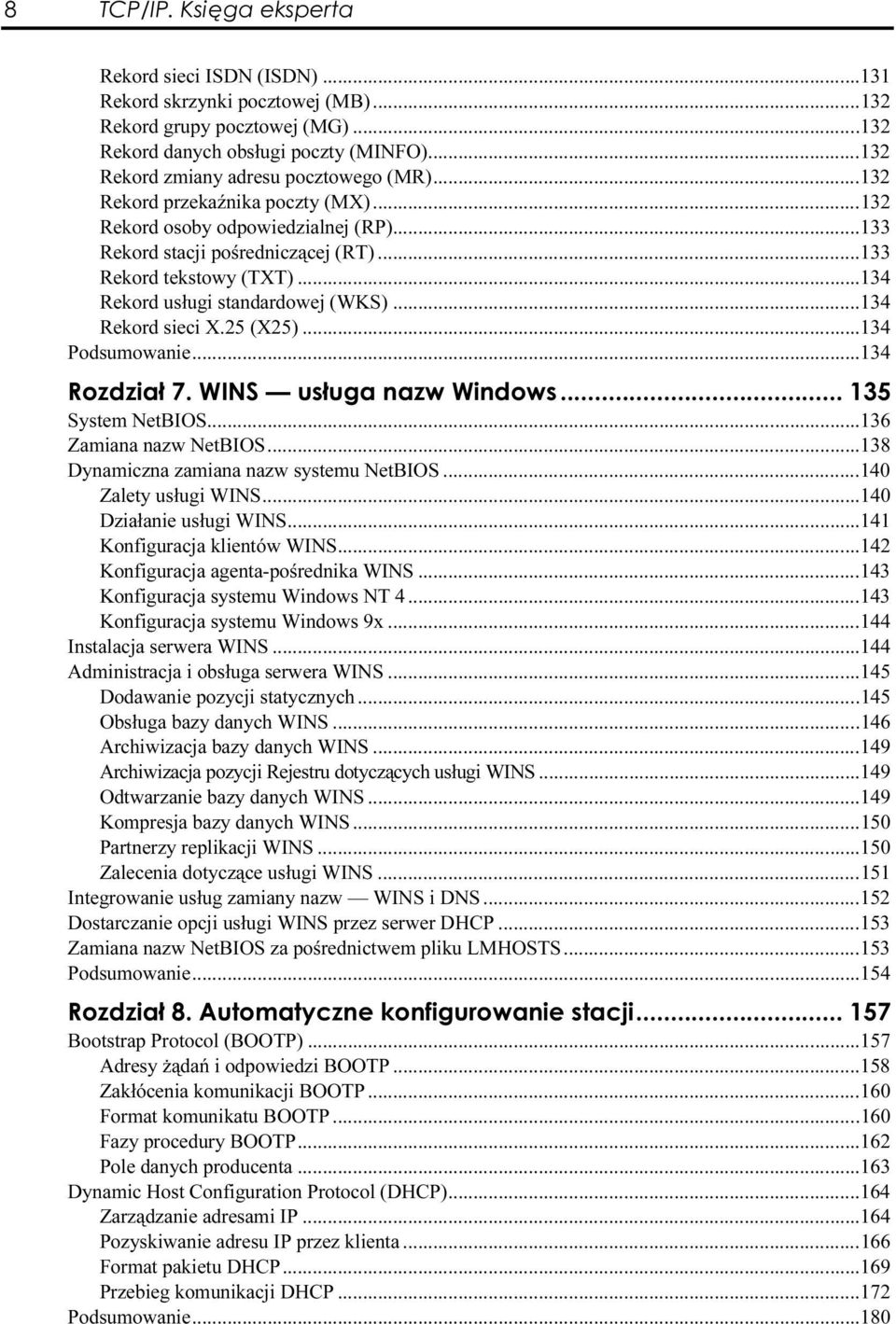 ..s...134 Rekord sieci X.25 (X25)...s...s.....134 Podsumowanie...s...s......134 System NetBIOS...s...s......136 Zamiana nazw NetBIOS...s...s......138 Dynamiczna zamiana nazw systemu NetBIOS...s...140 Zalety usługi WINS.