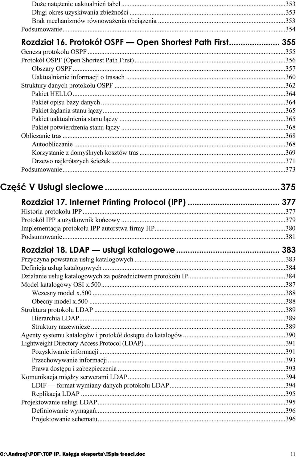 ..s......365 Pakiet uaktualnienia stanu łączy...s......365 Pakiet potwierdzenia stanu łączy...s......368 Obliczanie tras...s...s...368 Autoobliczanie...s...s...368 Korzystanie z domyślnych kosztów tras.