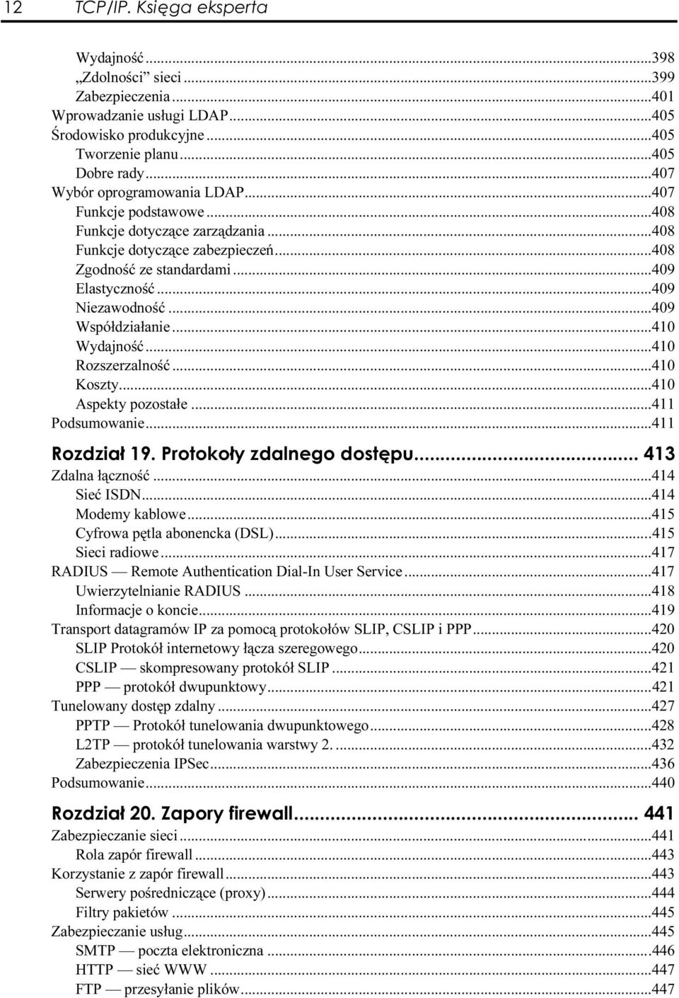 ..s...s.....409 Elastyczność...s...s...409 Niezawodność...s...s...409 Współdziałanie...s...s...410 Wydajność...s...s......410 Rozszerzalność...s...s...410 Koszty...s...s......410 Aspekty pozostałe...s...s...411 Podsumowanie.