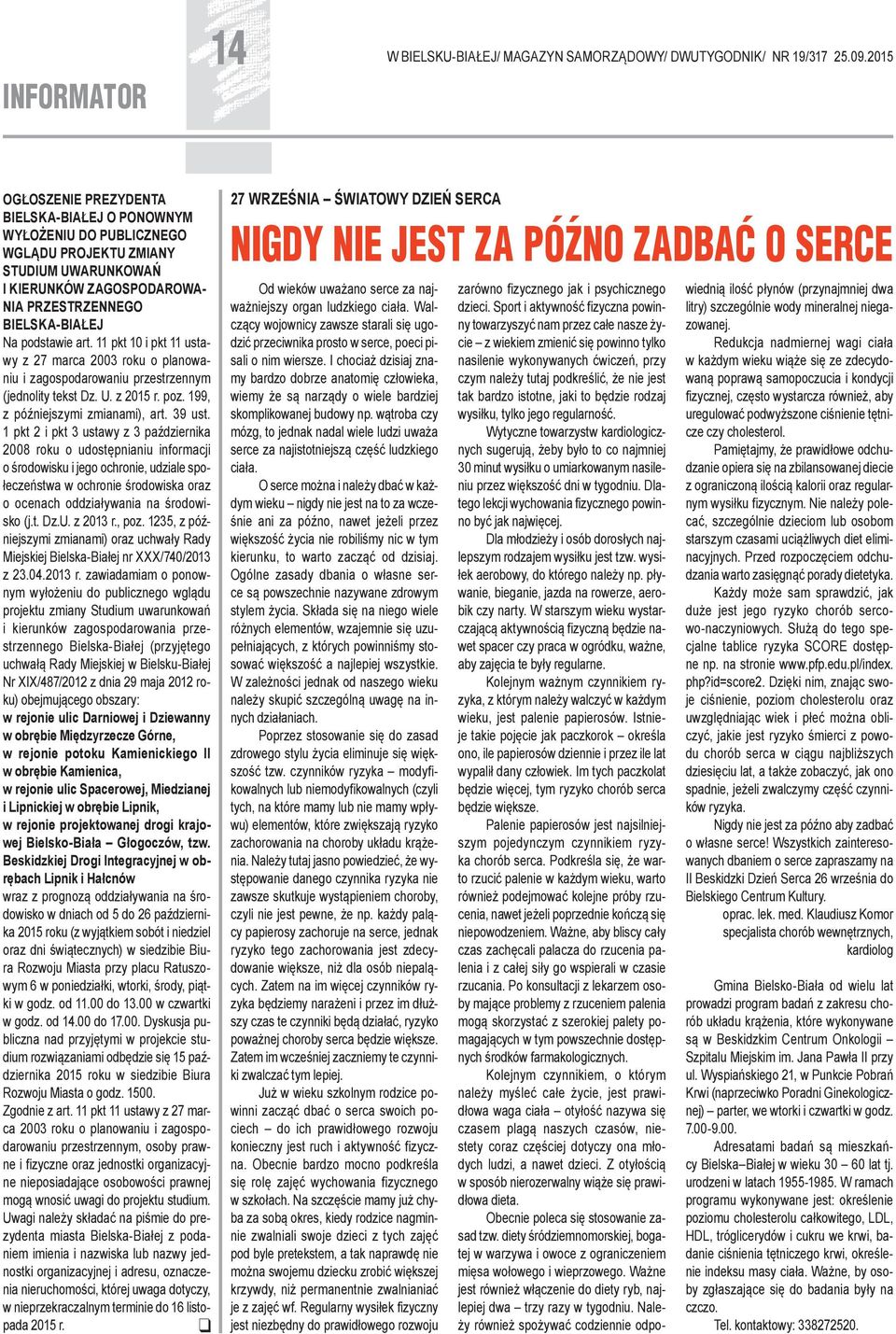 1 pkt 2 i pkt 3 ustawy z 3 października 2008 roku o udostępnianiu informacji o środowisku i jego ochronie, udziale społeczeństwa w ochronie środowiska oraz o ocenach oddziaływania na środowisko (j.t. Dz.