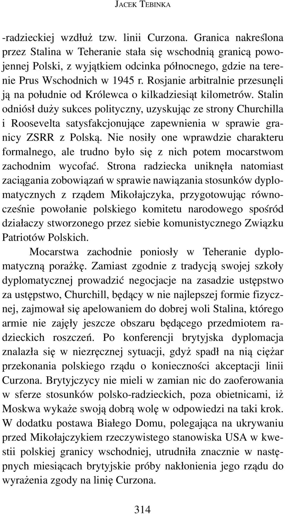 Rosjanie arbitralnie przesunęli ją na południe od Królewca o kilkadziesiąt kilometrów.