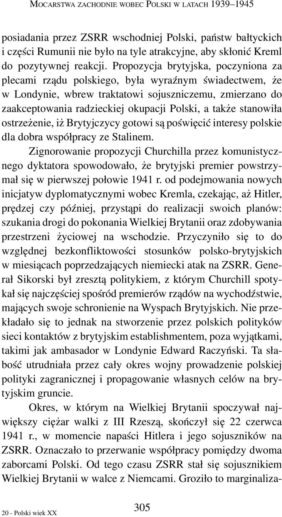 stanowiła ostrzeżenie, iż Brytyjczycy gotowi są poświęcić interesy polskie dla dobra współpracy ze Stalinem.