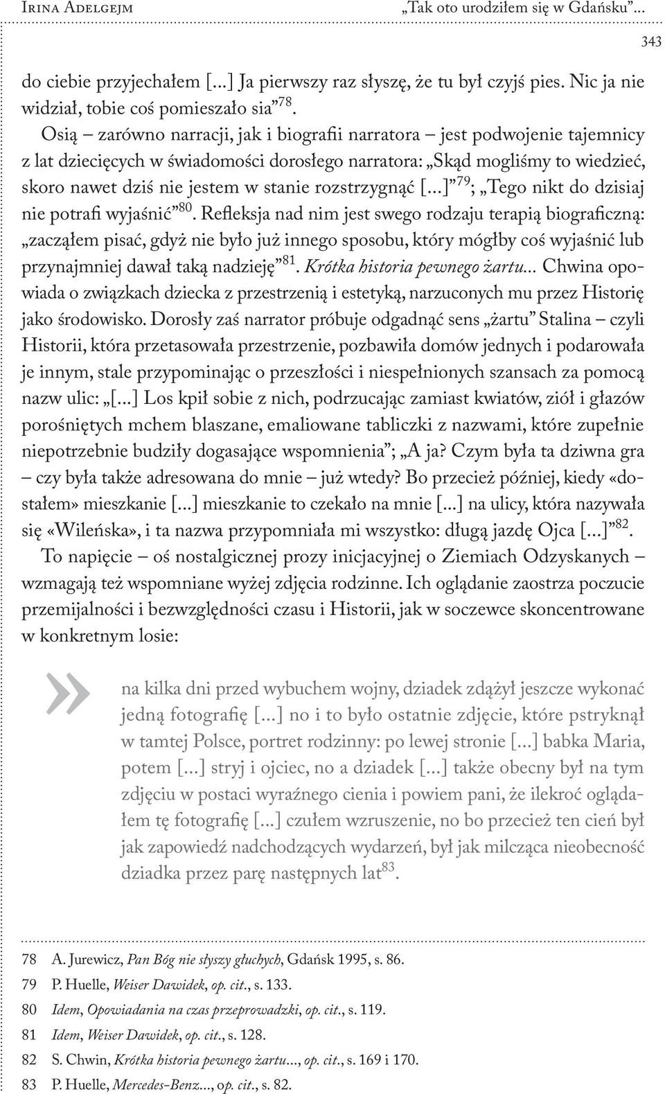 rozstrzygnąć [...] 79 ; Tego nikt do dzisiaj nie potrafi wyjaśnić 80.