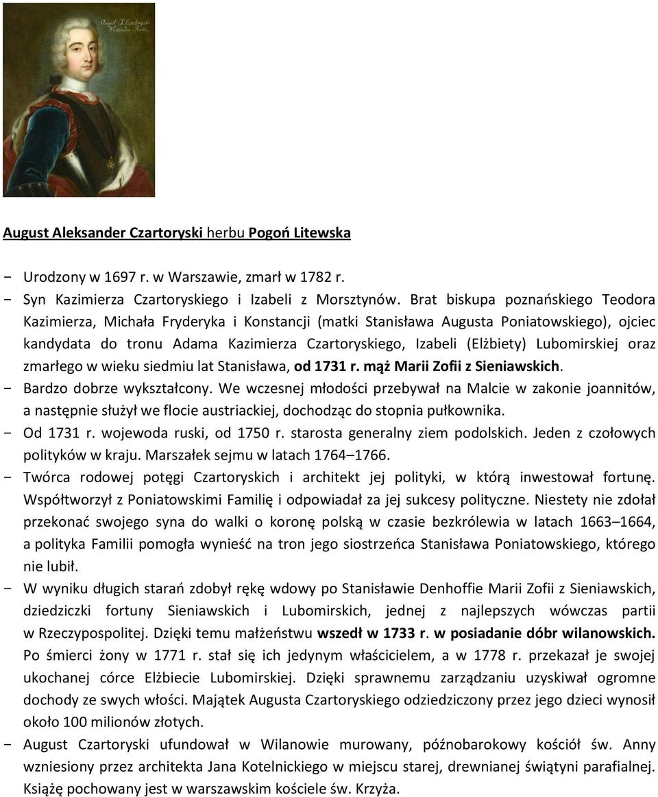 Lubomirskiej oraz zmarłego w wieku siedmiu lat Stanisława, od 1731 r. mąż Marii Zofii z Sieniawskich. Bardzo dobrze wykształcony.