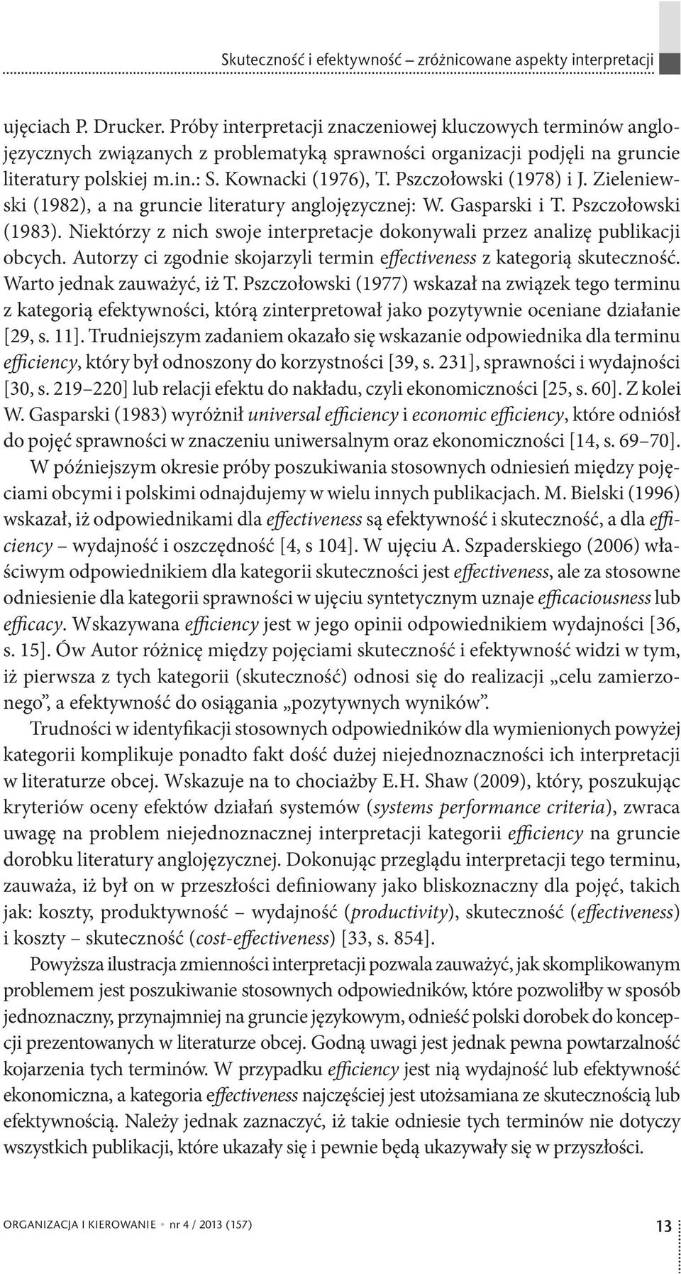 Pszczołowski (1978) i J. Zieleniewski (1982), a na gruncie literatury anglojęzycznej: W. Gasparski i T. Pszczołowski (1983).