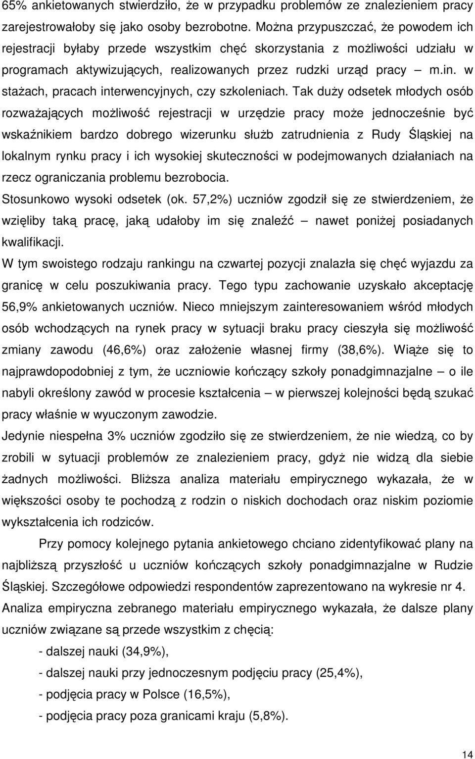 w staŝach, pracach interwencyjnych, czy szkoleniach.