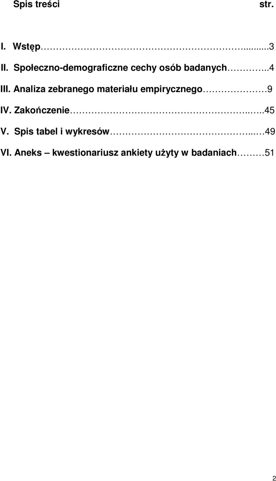 Analiza zebranego materiału empirycznego 9 IV. Zakończenie.