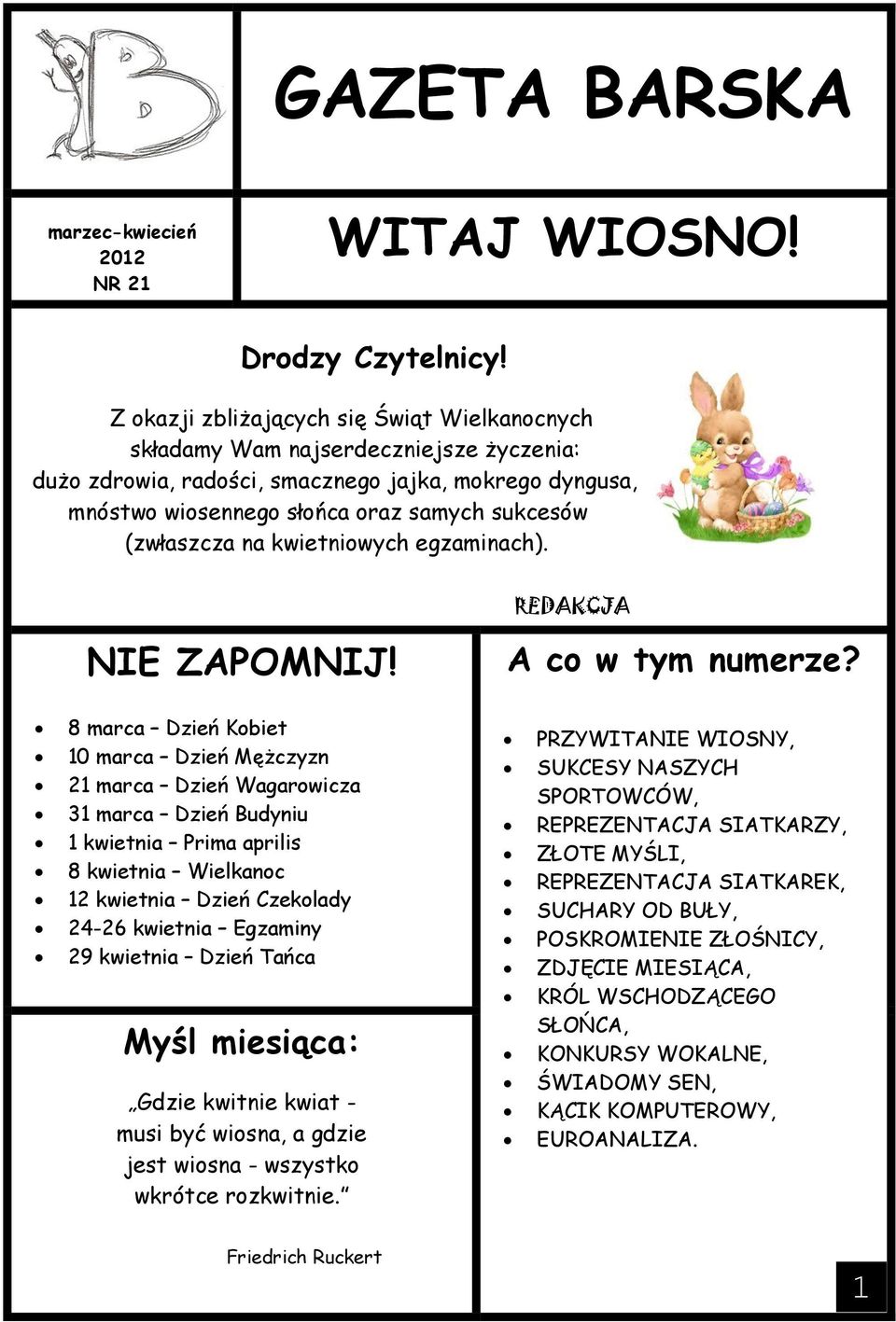 (zwłaszcza na kwietniowych egzaminach). REDAKCJA NIE ZAPOMNIJ! A co w tym numerze?