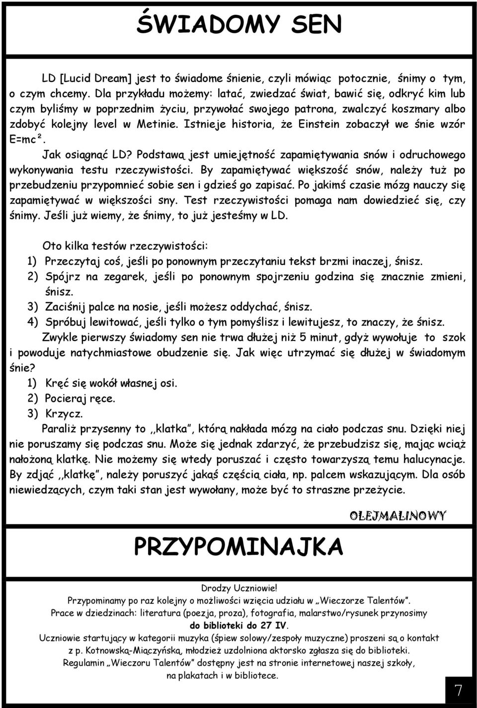 Istnieje historia, że Einstein zobaczył we śnie wzór E=mc². Jak osiągnąć LD? Podstawą jest umiejętność zapamiętywania snów i odruchowego wykonywania testu rzeczywistości.